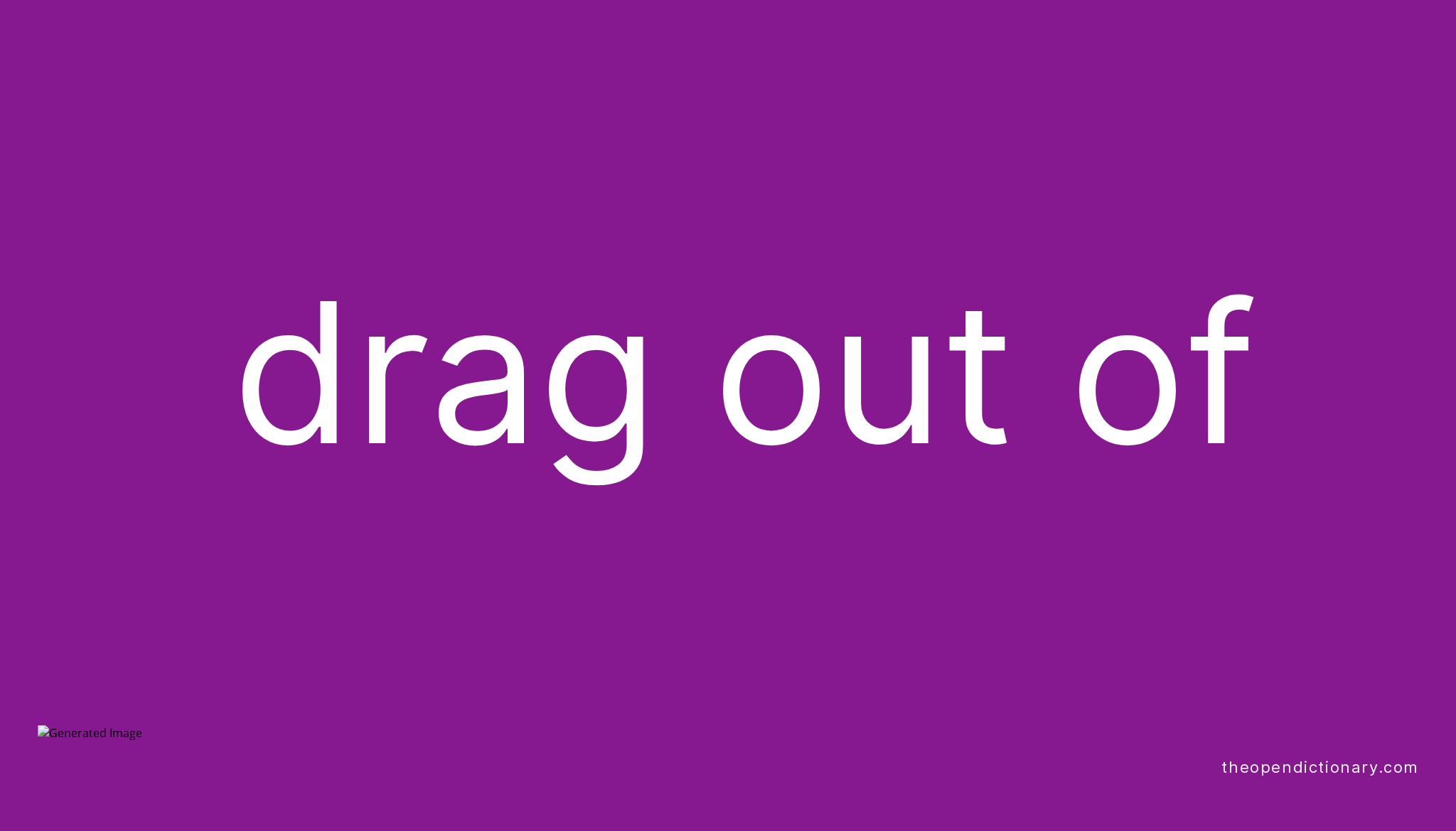 Drag Out Meaning